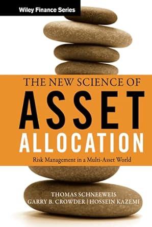 the new science of asset allocation risk management in a multi asset world 1st edition thomas schneeweis