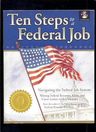 ten steps to a federal job navigating the federal job system writing federal resumes ksas and cover letters