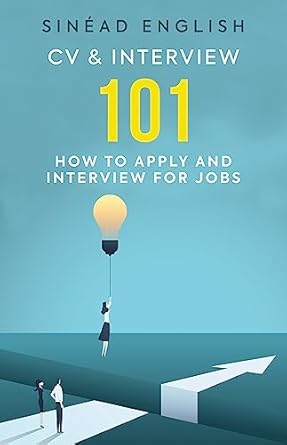 cv and interview 101 how to apply and interview for jobs 1st edition sinead english 095750764x, 978-0957507647