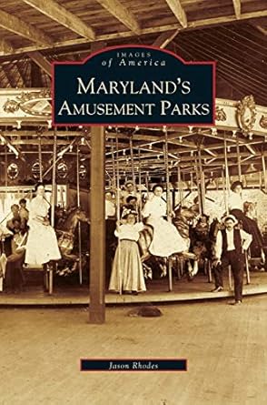 marylands amusement parks 1st edition jason rhodes 1531612237, 978-1531612238