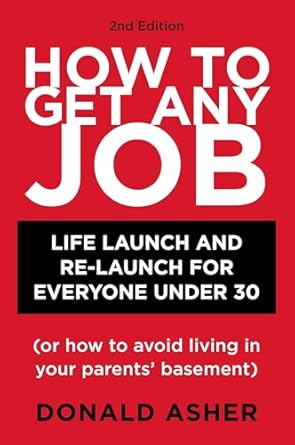 how to get any job life launch and re launch for everyone under 30 1st edition donald asher 158008947x,