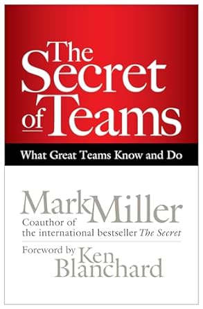 the secret of teams what great teams know and do 1st edition mark miller 1609940938, 978-1609940935