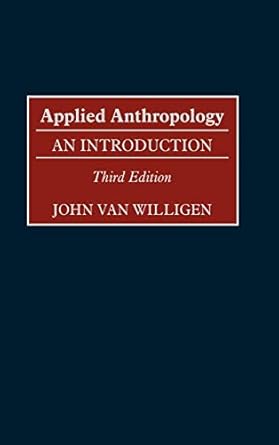 applied anthropology an introduction 1st edition john van willigen 089789832x, 978-0897898324
