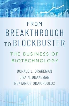 from breakthrough to blockbuster the business of biotechnology 1st edition donald l drakeman ,lisa n drakeman