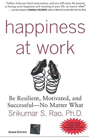 happiness at work be resilient motivated and successful no matter what 1st edition srikumar rao 0070703671,