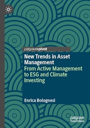 new trends in asset management from active management to esg and climate investing 1st edition enrica