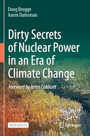 dirty secrets of nuclear power in an era of climate change 1st edition doug brugge ,aaron datesman