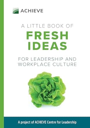 a little book of fresh ideas for leadership and workplace culture 1st edition eric stutzman ,wendy loewen