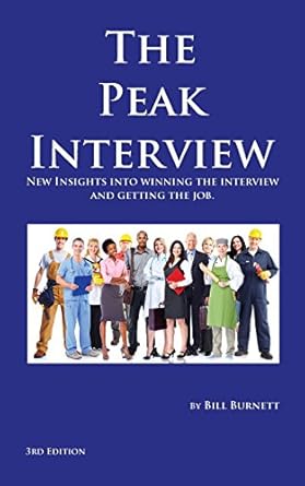 the peak interview how to win the interview and get the job 1st edition bill burnett 1492894648,