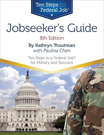 jobseekers guide ten steps to a federal job for military personnel and spouses 1st edition kathryn troutman
