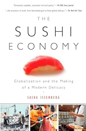 the sushi economy globalization and the making of a modern delicacy 1st edition sasha issenberg 1592403638,
