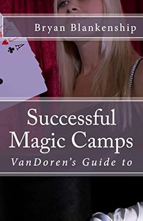 successful magic camps vandorens guide to 1st edition bryan d blankenship jr 1484911946, 978-1484911945
