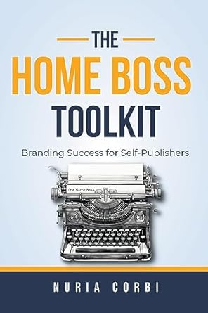 the home boss toolkit branding success for self publishers 1st edition nuria corbi 1739486501, 978-1739486501