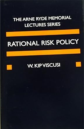 rational risk policy the 1996 arne ryde memorial lectures 1st edition w kip viscusi 0198293631, 978-0198293637