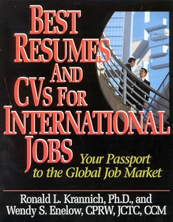 best resumes and cvs for international jobs your passport to the global job market 1st edition ronald louis