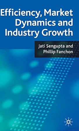 efficiency market dynamics and industry growth 1st edition j k sengupta ,p fanchon 0230581919, 978-0230581913