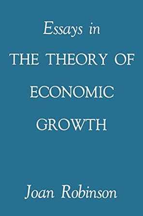 essays in the theory of economic growth 1st edition joan robinson 1349006289, 978-1349006281