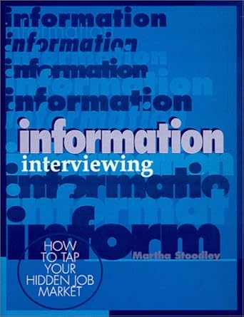 information interviewing how to tap your hidden job market 1st edition martha stoodley 0894341758,