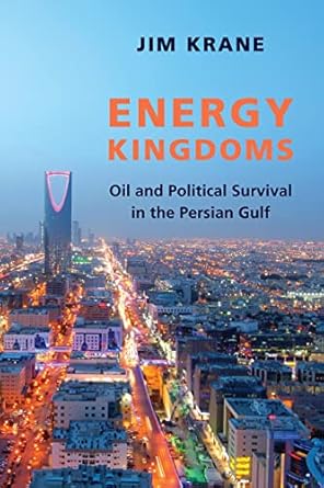energy kingdoms oil and political survival in the persian gulf 1st edition jim krane 0231179308,