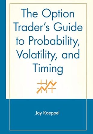 the option traders guide to probability volatility and timing 1st edition jay kaeppel 047122619x,