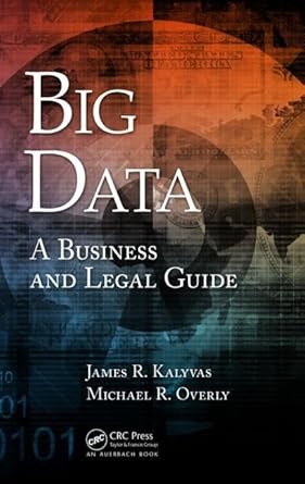 big data a business and legal guide 1st edition james r kalyvas ,michael r overly 1466592370, 978-1466592377