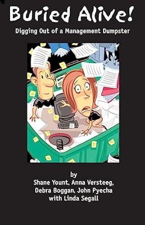 buried alive digging out of a managment dumpster 1st edition shane yount ,anna versteeg ,debra boggan ,john