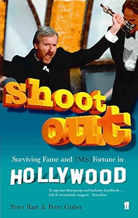 shoot out surviving fame and fortune in hollywood 1st edition peter bart 0571217311, 978-0571217311