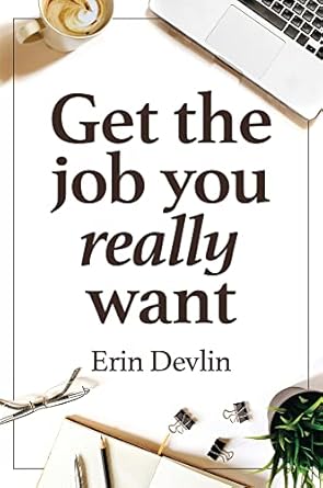 get the job you really want 1st edition erin devlin 0648980367, 978-0648980360