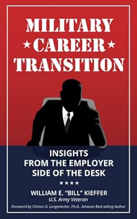 military career transition insights from the employer side of the desk 1st edition william e kieffer