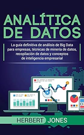 analitica de datos la guia definitiva de analisis de big data para empresas tecnicas de mineria de datos