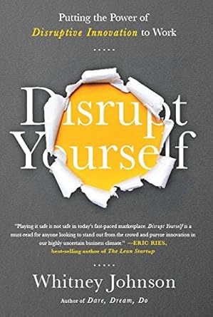 disrupt yourself putting the power of disruptive innovation to work 1st edition whitney johnson 1629560529,