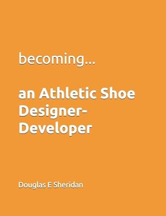becoming an athletic shoe designer developer 1st edition mr douglas e sheridan 1069052108, 978-1069052100