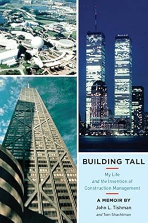 building tall my life and the invention of construction management 1st edition john l tishman ,tom shachtman