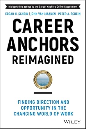 career anchors reimagined finding direction and opportunity in the changing world of work 1st edition edgar h