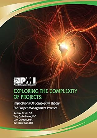 exploring the complexity of projects implications of complexity theory for project management practice 1st