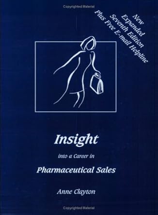 insight into a career in pharmaceutical sales 1st edition anne clayton 0966512170, 978-0966512175