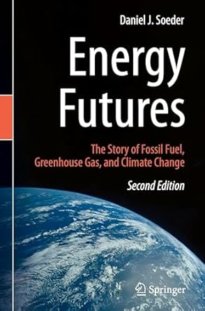 energy futures the story of fossil fuel greenhouse gas and climate change 1st edition daniel j soeder