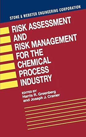 risk assessment and risk management for the chemical process industry 1st edition stone webster engineering