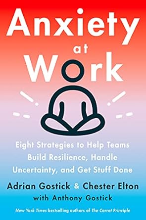 anxiety at work 1st edition adrian gostick 0063203979, 978-0063203976