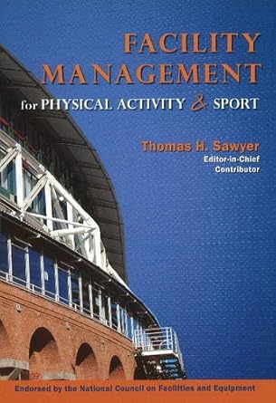 facility management for physical activity and sport 1st edition thomas sawyer 1571675760, 978-1571675767