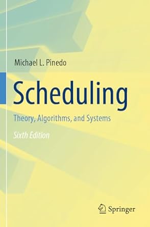 scheduling theory algorithms and systems 1st edition michael l pinedo 3031059239, 978-3031059230