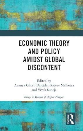 economic theory and policy amidst global discontent essays in honour of deepak nayyar 1st edition rajeev