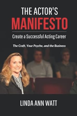 the actors manifesto create a successful acting career the craft your psyche and the business 1st edition