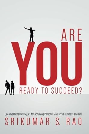 are you ready to succeed unconventional strategies for achieving personal mastery in business and life 1st