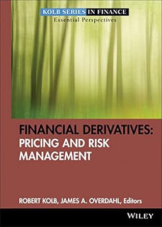 financial derivatives pricing and risk management 1st edition robert w kolb ,james a overdahl b001iyv9fc