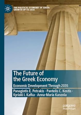 the future of the greek economy economic development through 2035 1st edition panagiotis e petrakis ,pantelis