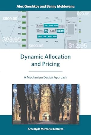 dynamic allocation and pricing a mechanism design approach 1st edition alex gershkov ,benny moldovanu
