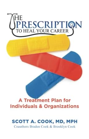 the prescription to heal your career a treatment plan for individuals and organizations 1st edition scott a