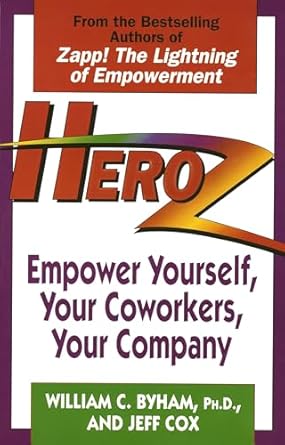 heroz empower yourself your coworkers your company 1st edition william byham ,jeff cox 0449909581,