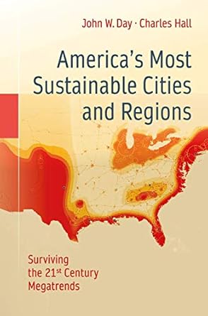 americas most sustainable cities and regions surviving the 21st century megatrends 1st edition john w w day